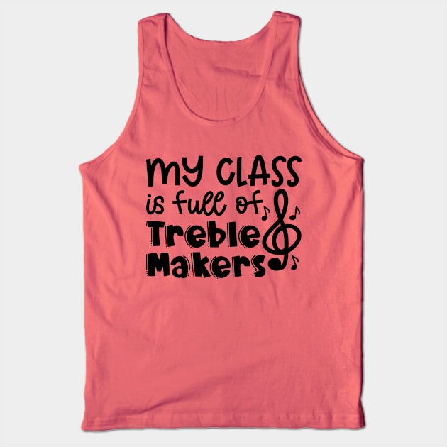 My Class Is Full Of Treble Makers Music Teacher Band Director Cute Funny Tank Top by GlimmerDesigns